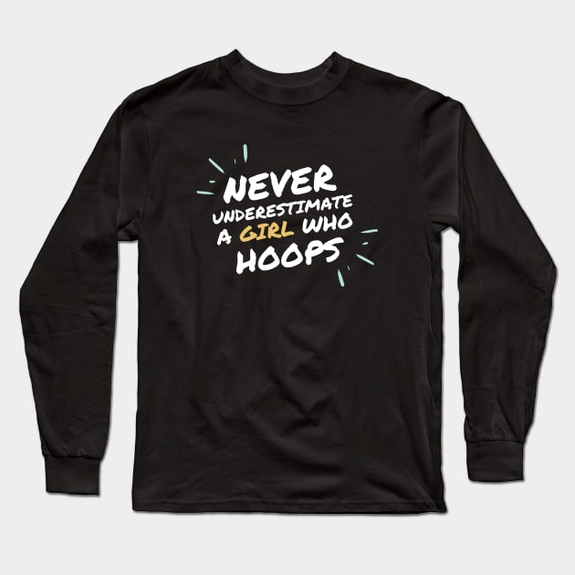 Never underestimate a girl who hoops Long Sleeve T-Shirt by High Altitude